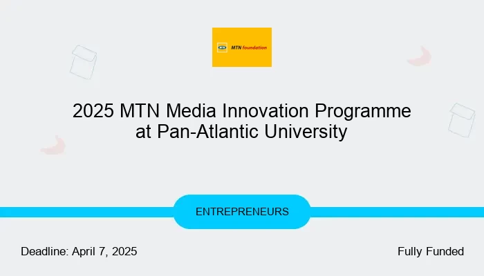 2025 MTN Media Innovation Programme at Pan-Atlantic University
