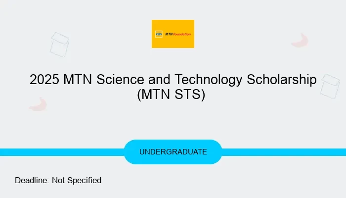 2025 MTN Science and Technology Scholarship (MTN STS) For Nigerian Undergraduate Students