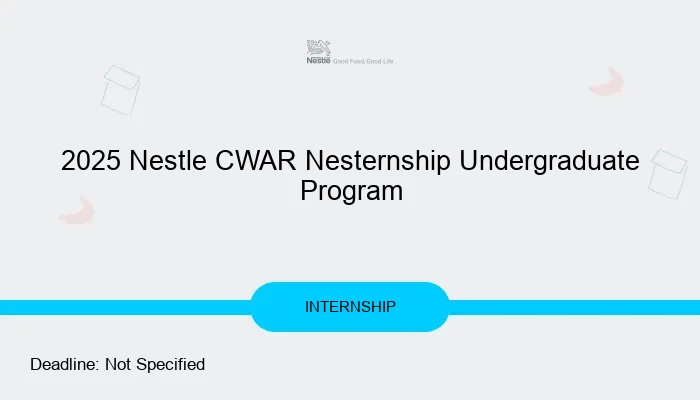 2025 Nestle CWAR Nesternship Undergraduate Program