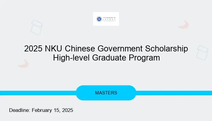 2025 NKU Chinese Government Scholarship High-level Graduate Program
