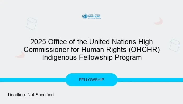2025 Office of the United Nations High Commissioner for Human Rights (OHCHR) Indigenous Fellowship Program