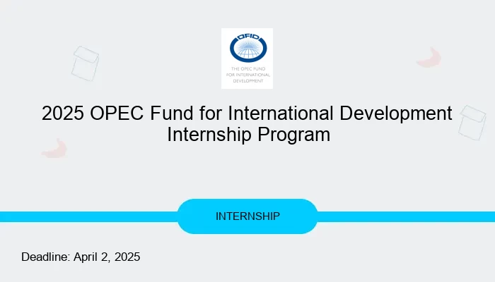 2025 OPEC Fund for International Development Internship Program