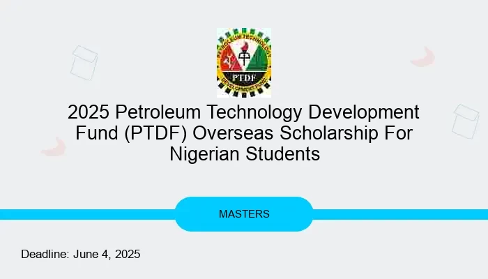 2025 PTDF Overseas Scholarship For Nigerian Students