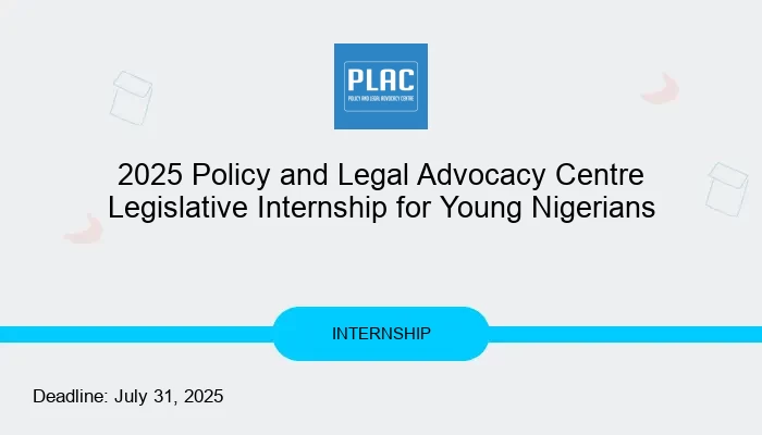 2025 Policy and Legal Advocacy Centre Legislative Internship for Young Nigerians