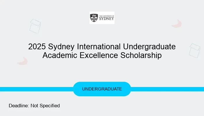 2025 Sydney International Undergraduate Academic Excellence Scholarship