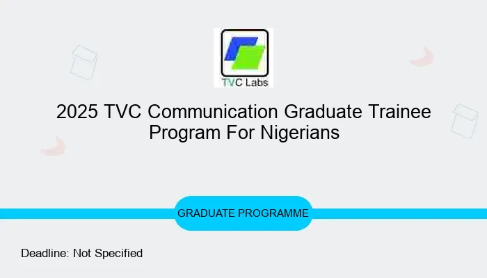 2025 TVC Communication Graduate Trainee Program For Nigerians