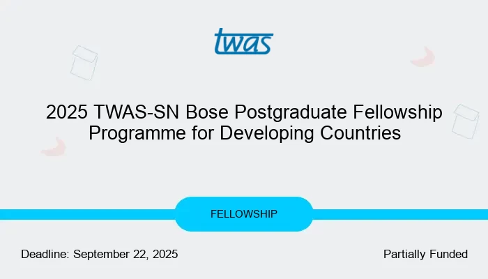 2025 TWAS-SN Bose Postgraduate Fellowship Programme for Developing Countries
