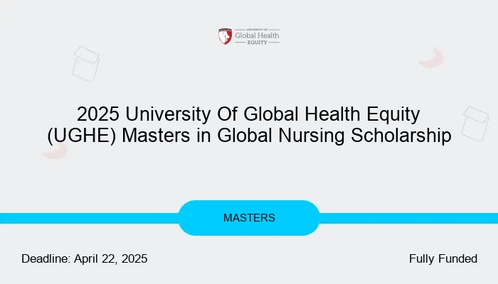 2025 University Of Global Health Equity (UGHE) Masters in Global Nursing Scholarship