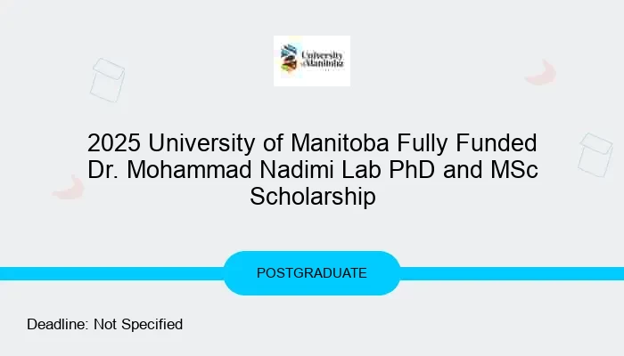 2025 University of Manitoba Fully Funded Dr. Mohammad Nadimi Lab PhD and MSc Scholarship