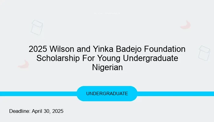 2025 Wilson and Yinka Badejo Foundation Scholarship For Young Undergraduate Nigerian