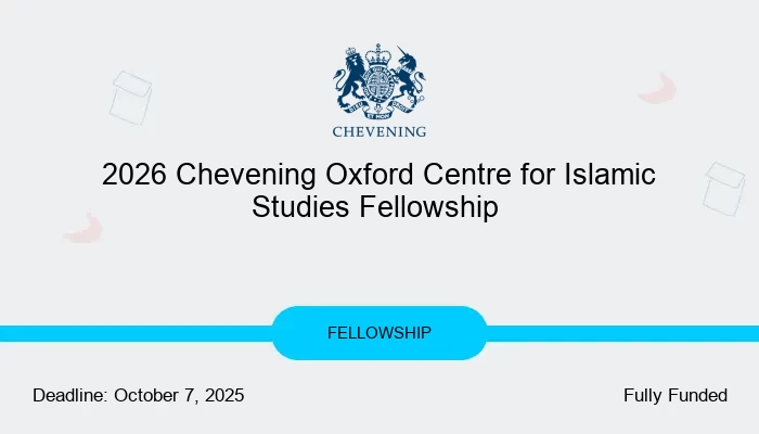 2026 Chevening Oxford Centre for Islamic Studies Fellowship