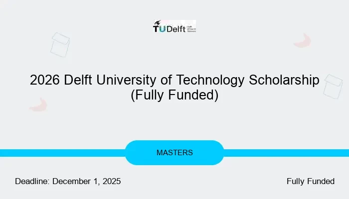 2026 Delft University of Technology Scholarship (Fully Funded)