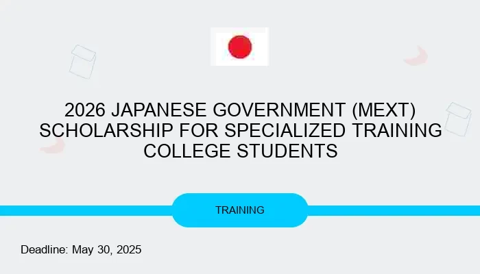 2026 JAPANESE GOVERNMENT (MEXT) SCHOLARSHIP FOR SPECIALIZED TRAINING COLLEGE STUDENTS