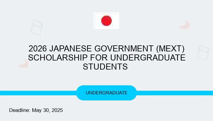 2026 JAPANESE GOVERNMENT (MEXT) SCHOLARSHIP FOR UNDERGRADUATE STUDENTS