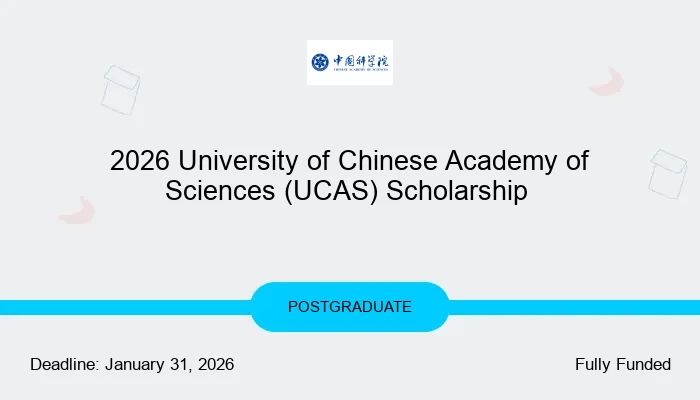 2026 University of Chinese Academy of Sciences (UCAS) Scholarship