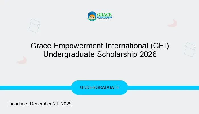 Grace Empowerment International (GEI) Undergraduate Scholarship 2026