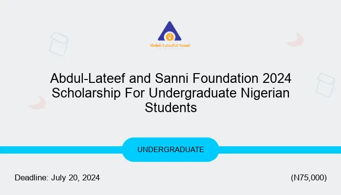 Abdul-Lateef and Sanni Foundation 2024 Scholarship For Undergraduate Nigerian Students