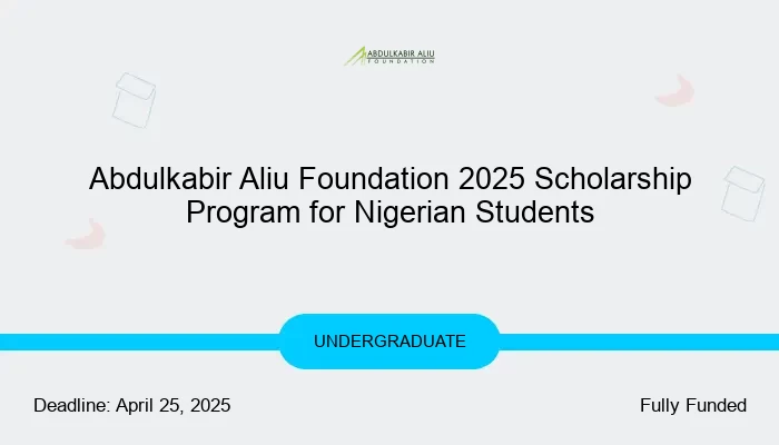 Abdulkabir Aliu Foundation 2025 Scholarship Program for Nigerian Students