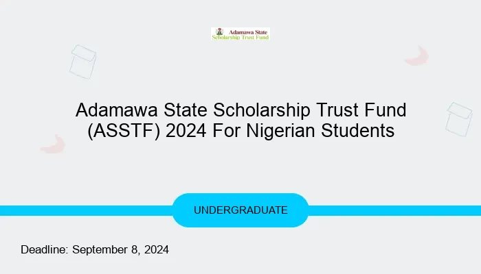 Adamawa State Scholarship Trust Fund (ASSTF) 2024 For Nigerian Students