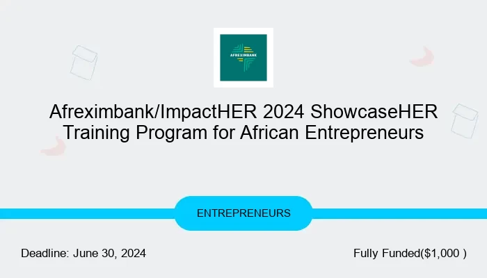 Afreximbank/ImpactHER 2024 ShowcaseHER Training Program for African Entrepreneurs