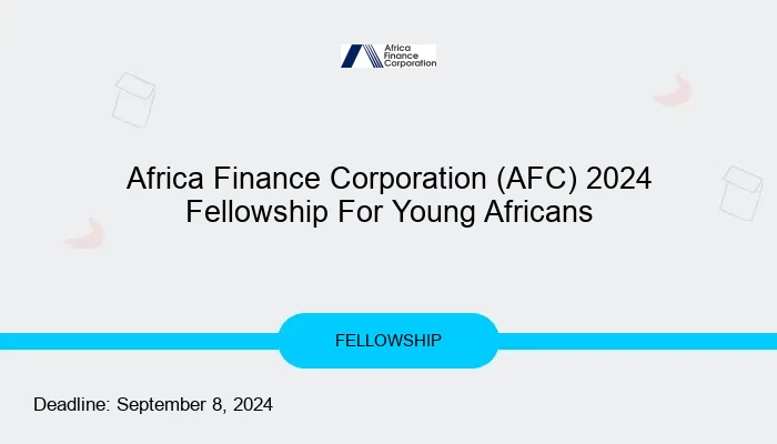 Africa Finance Corporation (AFC) 2024 Fellowship For Young Africans
