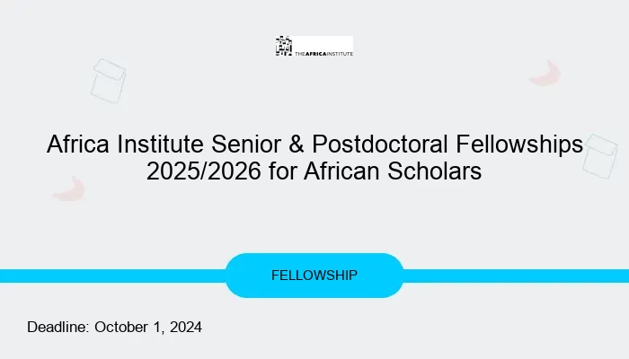 Africa Institute Senior & Postdoctoral Fellowships 2025/2026 for African Scholars