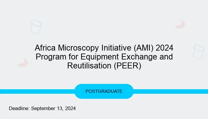 Africa Microscopy Initiative (AMI) 2024 Program for Equipment Exchange and Reutilisation (PEER)