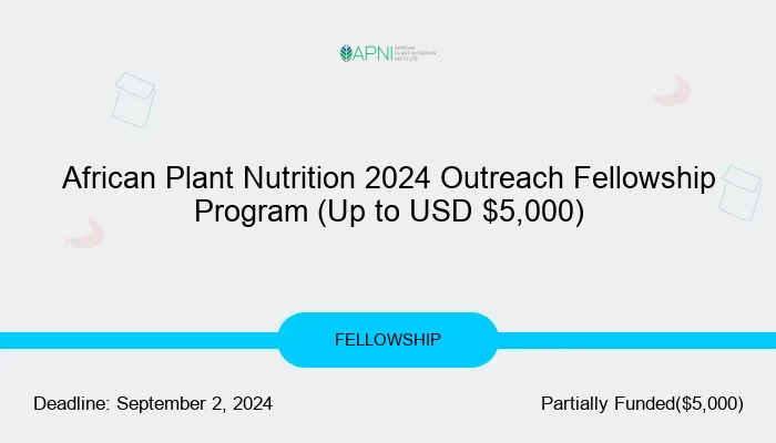 African Plant Nutrition 2024 Outreach Fellowship Program (Up to USD $5,000)