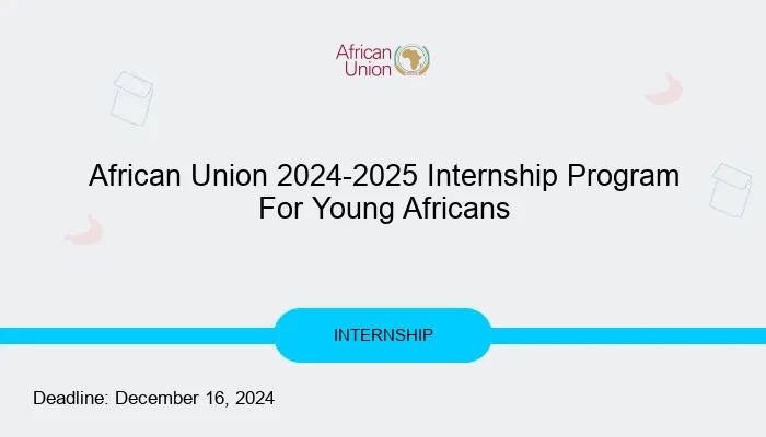 African Union 2024-2025 Internship Program For Young Africans