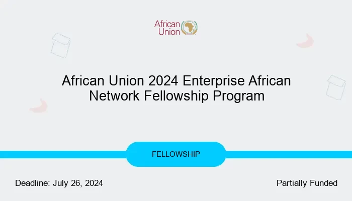 African Union 2024 Enterprise African Network Fellowship Program