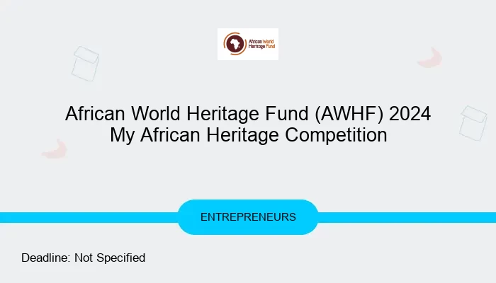 African World Heritage Fund (AWHF) 2024 My African Heritage Competition