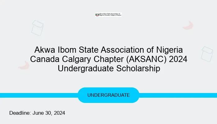 Akwa Ibom State Association of Nigeria Canada Calgary Chapter (AKSANC) 2024 Undergraduate Scholarship