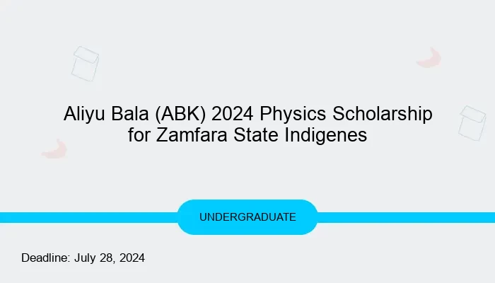 Aliyu Bala (ABK) 2024 Physics Scholarship for Zamfara State Indigenes