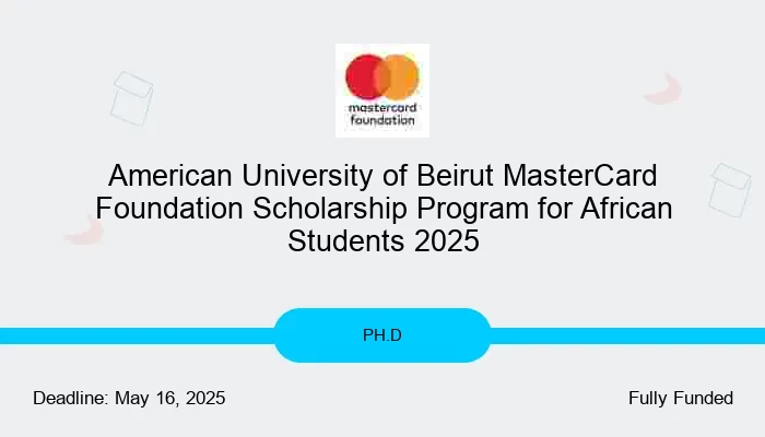 American University of Beirut MasterCard Foundation Scholarship Program for African Students 2025