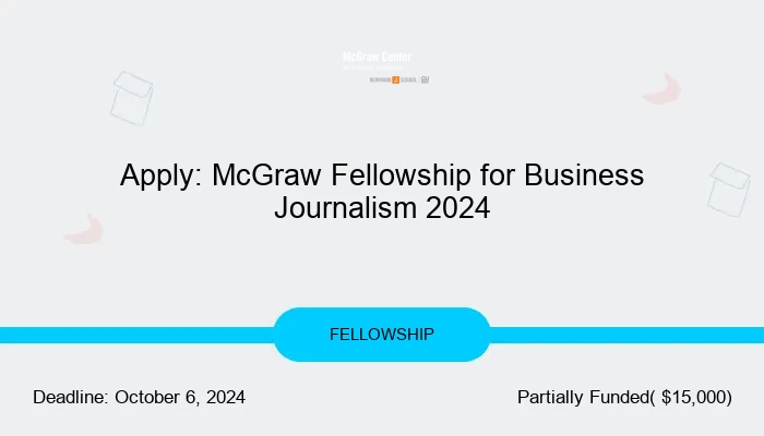 Apply: McGraw Fellowship for Business Journalism 2024