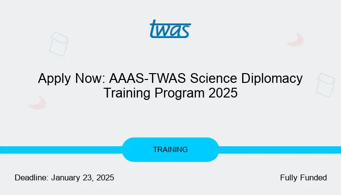 Apply Now: AAAS-TWAS Science Diplomacy Training Program 2025