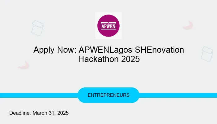 Apply Now: APWENLagos SHEnovation Hackathon 2025