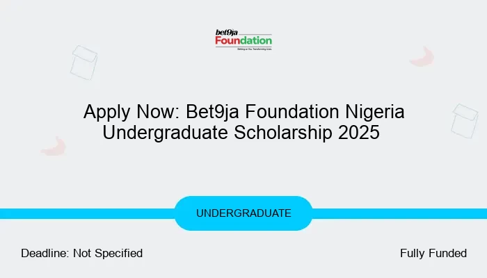 Bet9ja Foundation Nigeria Undergraduate Scholarship 2025