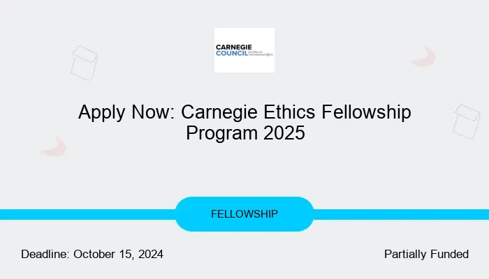 Apply Now: Carnegie Ethics Fellowship Program 2025
