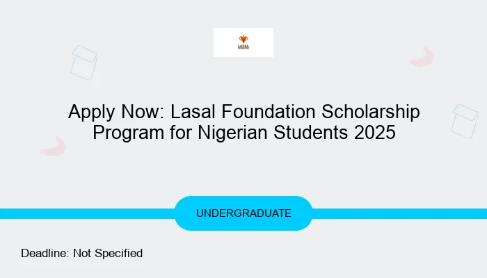 Apply Now: Lasal Foundation Scholarship Program for Nigerian Students 2025