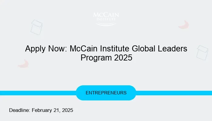 Apply Now: McCain Institute Global Leaders Program 2025