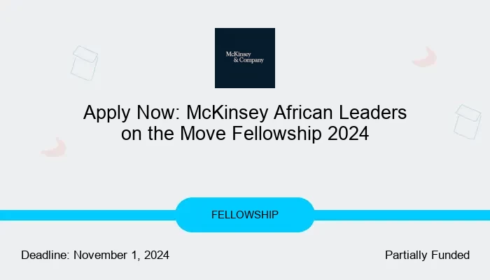 Apply Now: McKinsey African Leaders on the Move Fellowship 2024