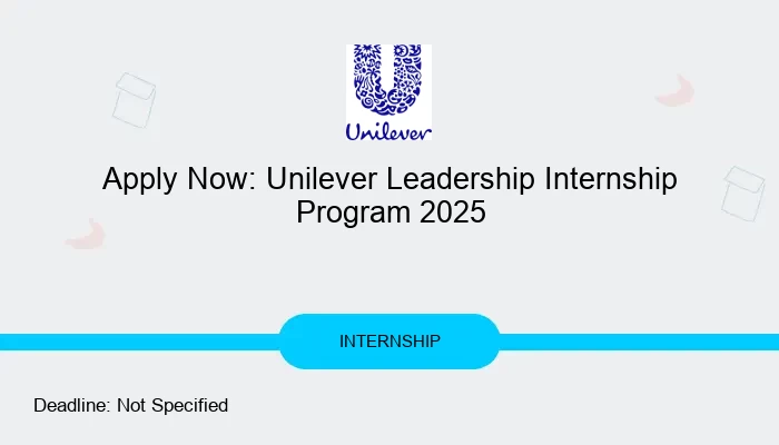 Apply Now: Unilever Leadership Internship Program 2025