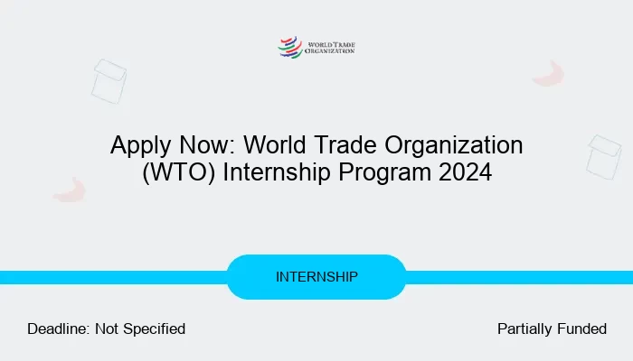 Apply Now: World Trade Organization (WTO) Internship Program 2024