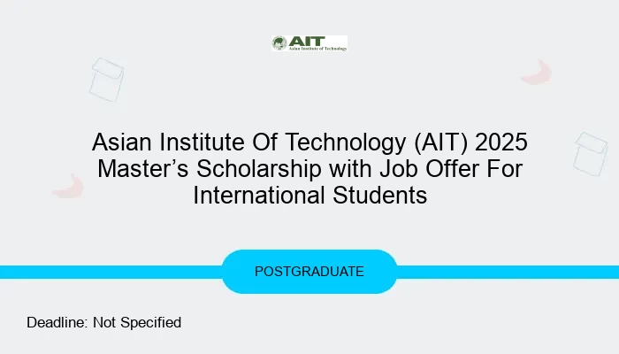 Asian Institute Of Technology (AIT) 2025 Master’s Scholarship with Job Offer For International Students
