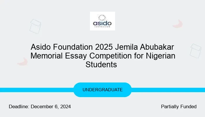 Asido Foundation 2025 Jemila Abubakar Memorial Essay Competition for Nigerian Students