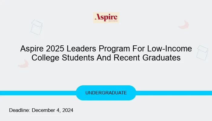 Aspire 2025 Leaders Program For Low-Income College Students And Recent Graduates
