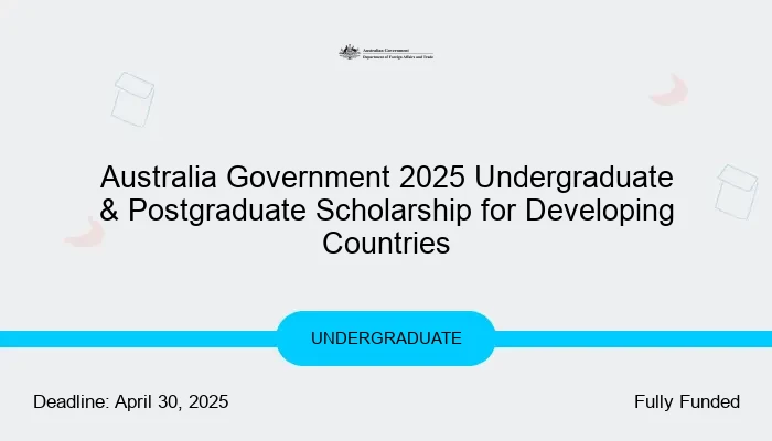 Australia Government 2025 Undergraduate & Postgraduate Scholarship for Developing Countries