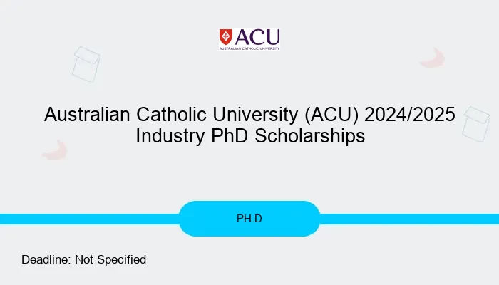 Australian Catholic University (ACU) 2024/2025  Industry PhD Scholarships