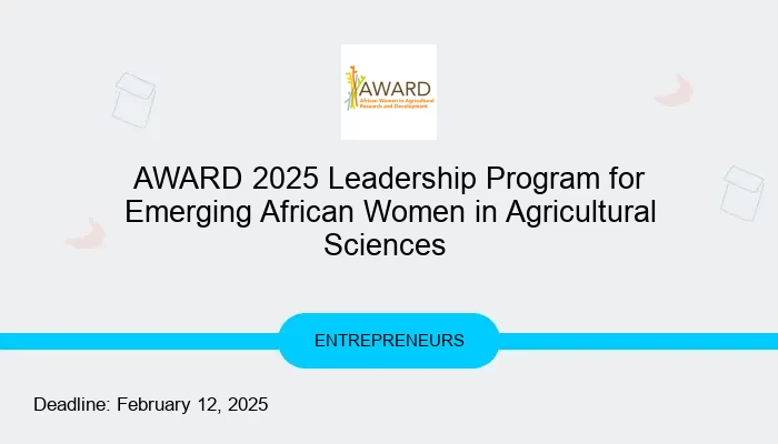 AWARD 2025 Leadership Program for Emerging African Women in Agricultural Sciences